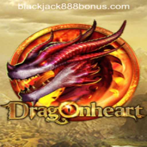 Unveiling the Epic World of DragonHeart and BLACKJACK888 BONUS Offers